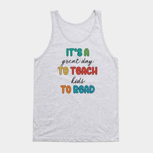 It's A Great Day To Teach Kids To Read Tank Top